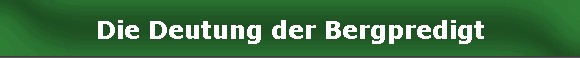 Die Deutung der Bergpredigt